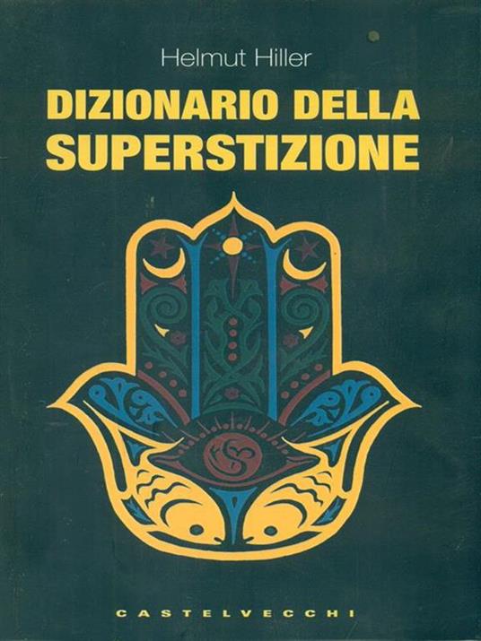 Dizionario della superstizione - Helmut Hiller - 2