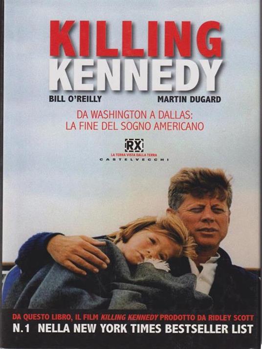 Killing Kennedy. Da Washington a Dallas: la fine del sogno americano - Bill O'Reilly,Martin Dugard - 6