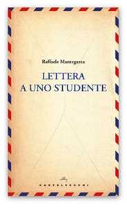 Libro Lettera a uno studente Raffaele Mantegazza