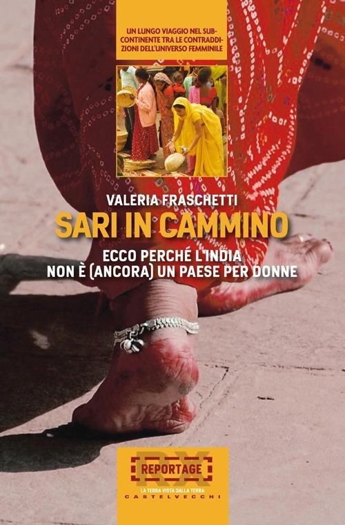 Sari in cammino. Ecco perché l'India non è (ancora) un paese per donne - Valeria Fraschetti - copertina