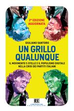 Un Grillo qualunque. Il Movimento 5 Stelle e il populismo digitale nella crisi dei partiti italiani