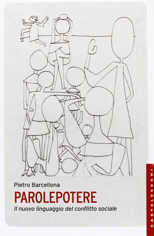 Parolepotere. Il nuovo linguaggio del conflitto sociale - Pietro Barcellona - copertina
