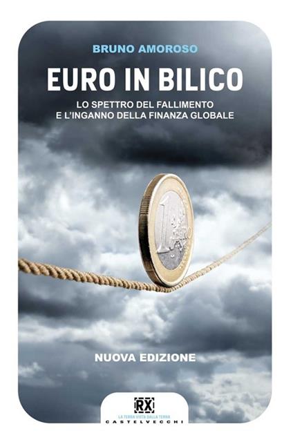 Euro in bilico. Lo spettro del fallimento e l' inganno della finanza globale - Bruno Amoroso - copertina