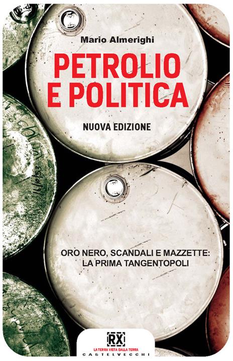 Petrolio e politica. Oro nero, scandali e mazzette: la prima tangentopoli - Mario Almerighi - copertina