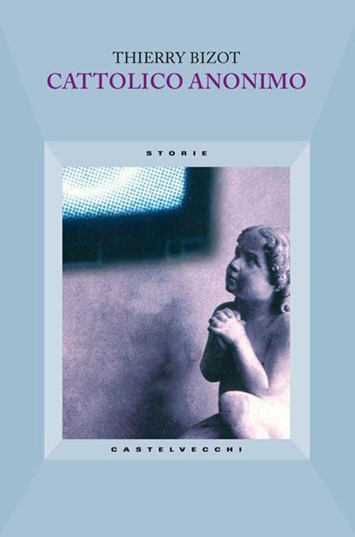 Cattolico anonimo - Thierry Bizot - copertina