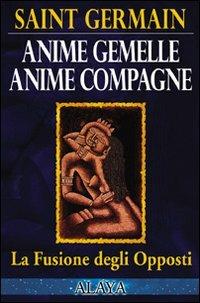 Anime gemelle anime compagne. La fusione degli opposti - (conte di) Saint-Germain - copertina