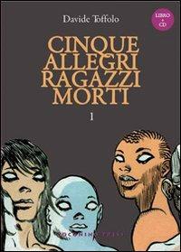 Cinque allegri ragazzi morti. Con CD Audio. Vol. 1 - Davide Toffolo - copertina