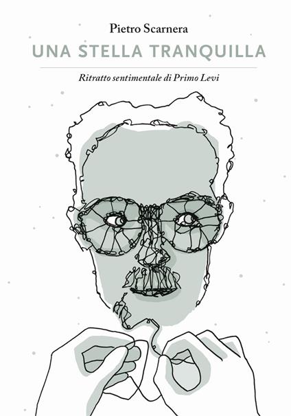 Una stella tranquilla. Ritratto sentimentale di Primo Levi - Pietro Scarnera - copertina