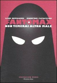Fantomax. Non temerai altro male - Onofrio Catacchio,Luigi Bernardi - copertina