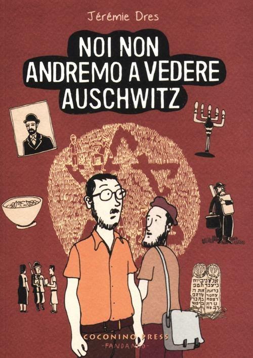 Noi non andremo a vedere Auschwitz - Jérémie Dres - copertina