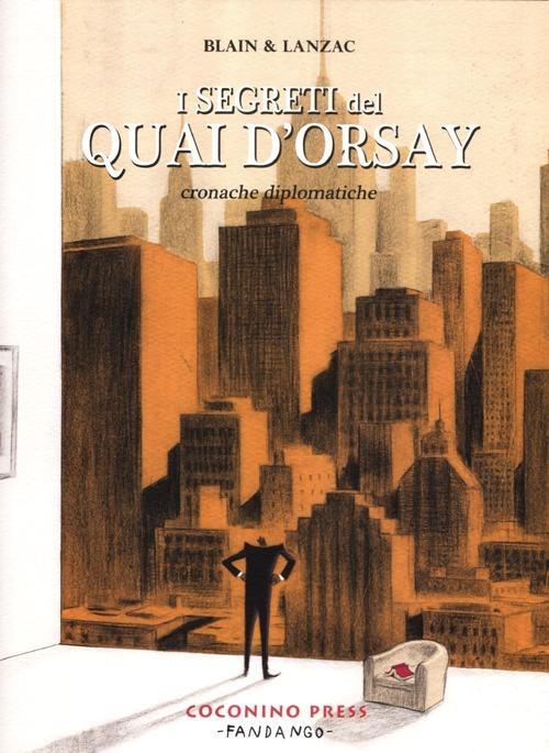I segreti del Quai d'Orsay. Cronache diplomatiche. Vol. 2 - Christophe Blain,Abel Lanzac - copertina