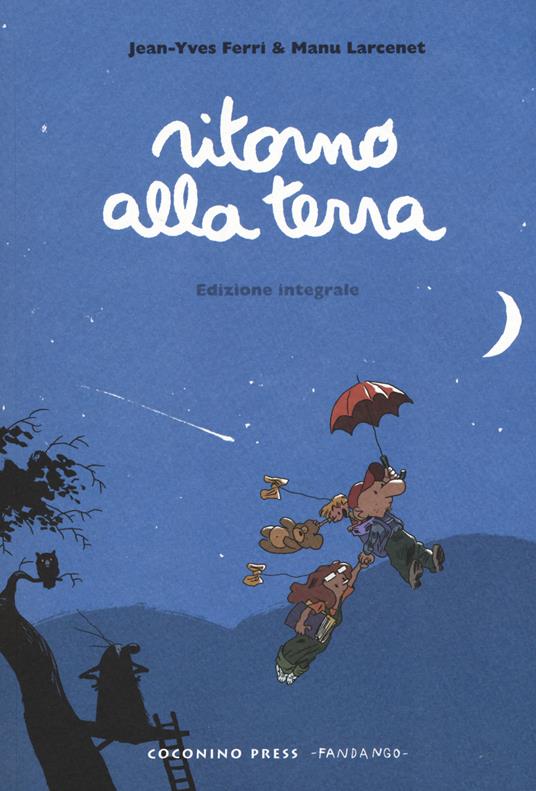 Ritorno alla terra. Ediz. integrale - Jean-Yves Ferri,Manu Larcenet - copertina