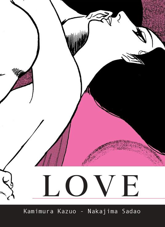 Love. Ediz. integrale - Kazuo Kamimura,Sadao Nakajima - copertina
