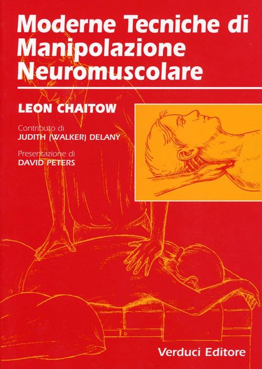 Moderne tecniche di manipolazione neuromuscolare - Leon Chaitow,Judith Delany - copertina