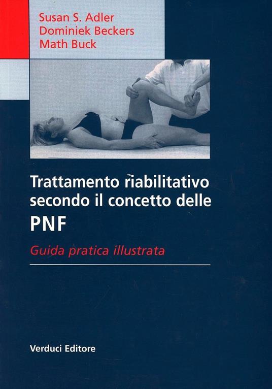 Trattamento riabilitativo secondo il concetto delle PNF - Susan Adler,Dominiek Beckers,M. Buck - copertina