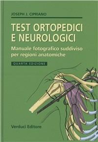 Test ortopedici e neurologici. Manuale fotografico suddiviso per regioni anatomiche. Ediz. illustrata - J. J. Cipriano - copertina
