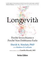 Longevità. Perché invecchiamo e perché non dobbiamo farlo