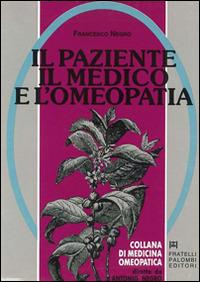 Il paziente, il medico e l'omeopatia - Francesco E. Negro - copertina