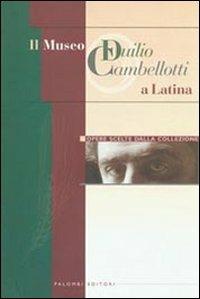 Il Museo Duilio Cambellotti a Latina. Opere scelte dalla collezione - copertina