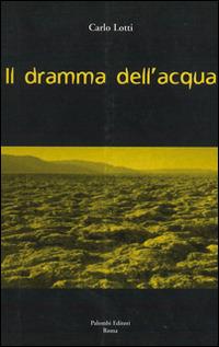 Il dramma dell'acqua - Carlo Lotti - copertina