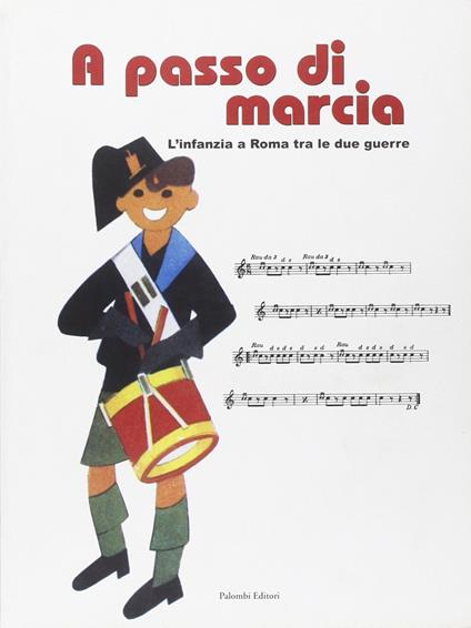 A passo di marcia. L'infanzia a Roma tra le due guerre. Catalogo della mostra (Roma, 4 marzo 2004-25 aprile 2004) - copertina