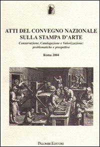 Atti del Convegno Nazionale sulla stampa d'arte. Conservazione, catalogazione e valorizzazione: problematiche e prospettive - copertina