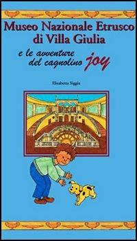 Museo nazionale etrusco di villa Giulia e le avventure del cagnolino Joy - Elisabetta Siggia - copertina