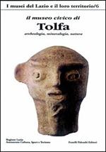 Il Museo civico di Tolfa. Archeologia, mineralogia, natura. Ediz. a colori