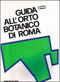 Guida all'Orto botanico di Roma - Mario Catalano,Ezio Pellegrini - copertina