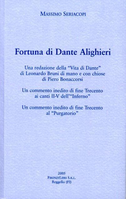 Fortuna di Dante. Una redazione della «Vita di Dante» di Leonardo Bruni di mano e con chiose di Francesco Bonaccorsi - Massimo Seriacopi - copertina