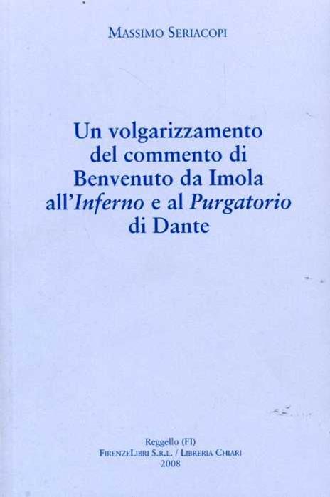Un volgarizzamento del commento di Benvenuto da Imola all'Inferno e al Purgatorio di Dante - Massimo Seriacopi - copertina
