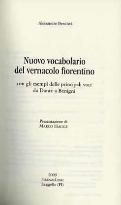 Nuovo vocabolario del vernacolo fiorentino, con gli esempi delle principali voci da Dante a Benigni - Alessandro Bencistà - 2