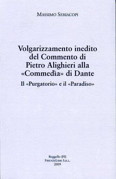 Volgarizzamento inedito del commento di Pietro Alighieri alla «Commedia» di Dante. Il «Purgatorio» e il «Paradiso» - Massimo Seriacopi - copertina