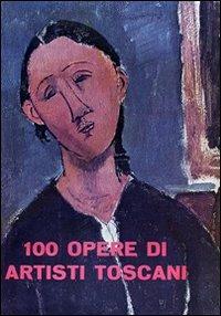 100 opere di artisti toscani. Ediz. illustrata - copertina