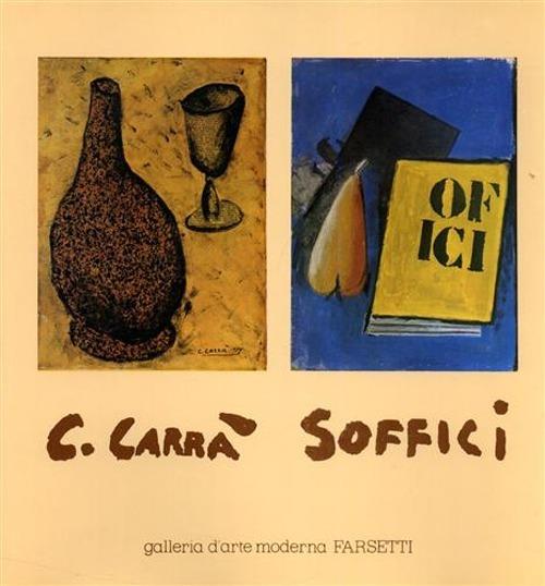 Carlo Carrà Ardengo Soffici. Opere dal 1907 al 1960. Ediz. illustrata - copertina