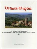 La «melior via» per Roma. La strada dell'Alpe di Serra, dalla Valle del Bidente alla Val di Chiana. Atti del Convegno di studi (Arezzo, 25-26 maggio 2001)