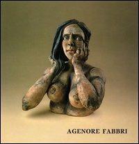 Agenore Fabbri. Sculture e gouaches. Ediz. illustrata - copertina