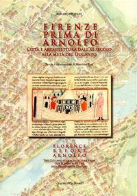 Firenze prima di Arnolfo. Città e architettura dal XI secolo alla metà del Dugento. Ediz. italiana e inglese - Renato Stopani - copertina
