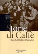 Storie di caffè. Ricordi del caffè Michelangelo