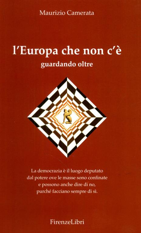 L'Europa che non c'è. Guardando oltre - Maurizio Camerata - copertina