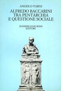 Alfredo Baccarini tra pentarchia e questione sociale - Angelo Varni - copertina