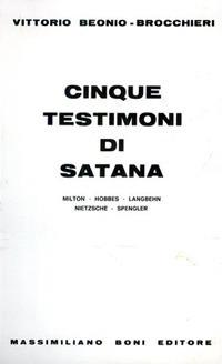 Cinque testimoni di satana. Milton, Hobbes, Langbehn, Nietzsche, Spengler - Vittorio Hajime Beonio Brocchieri - copertina