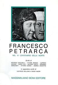 Francesco Petrarca nel VI centenario della morte - Riccardo Bacchelli,Vittore Branca,Alfredo Giuliani - copertina
