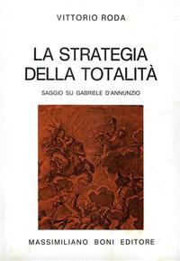 La strategia della totalità. Saggio su Gabriele D'Annunzio - Vittorio Roda - copertina