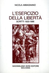 L' esercizio della libertà. Scritti scelti 1923-1988 - Nicola Abbagnano - copertina
