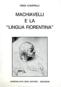 Machiavelli e la «Lingua fiorentina» - Fredi Chiappelli - copertina