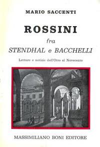 Rossini fra Stendhal e Bacchelli. Lettere e notizie dall'Otto al Novecento - Mario Saccenti - copertina