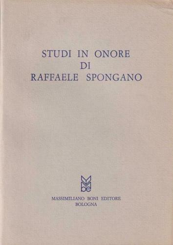 Studi in onore di Raffaele Spongano - Sandra Saccone,Tommasa La Spada,Renzo Rabboni - copertina