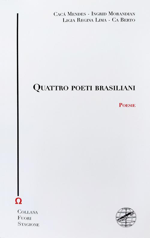 Quattro poeti brasiliani - Cacá Mendes,Ingrid Morandian,Ligia Regina Lima - copertina