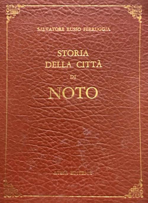 Storia della città di Noto (rist. anast. Noto, 1838). Nuova ediz. - Salvatore Russo Ferruggia - copertina